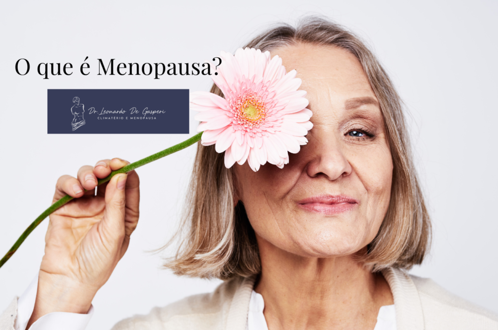 o que é a Menopausa? Entendendo a Fase de Transição e a Importância do Acompanhamento Médico Especializado