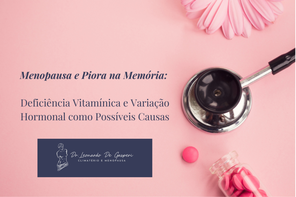 Menopausa e Piora na Memória: Deficiência Vitamínica e Variação Hormonal como Possíveis Causas