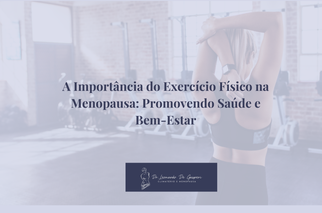 A Importância do Exercício Físico na Menopausa: Promovendo Saúde e Bem-Estar