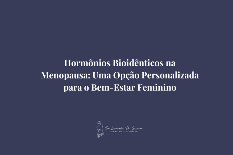 Hormônios Bioidênticos na Menopausa: Uma Opção Personalizada para o Bem-Estar Feminino