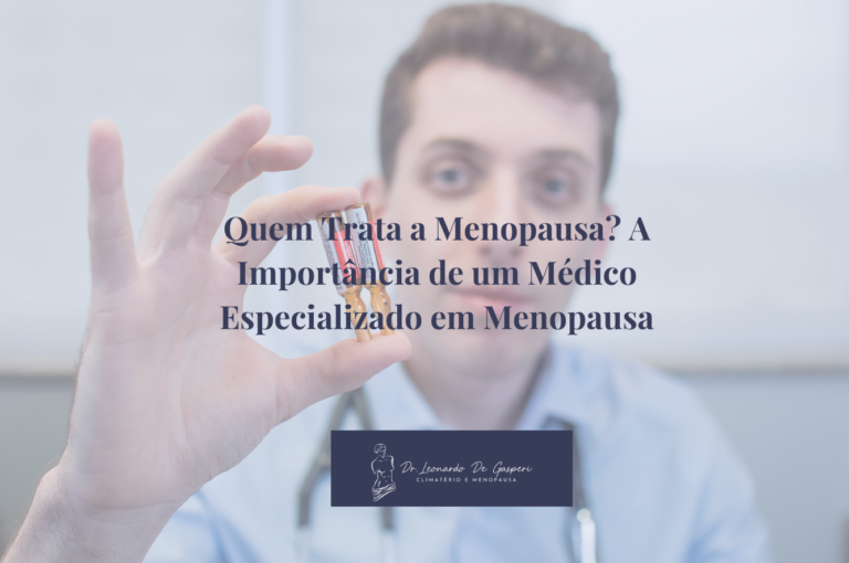 Quem Trata a Menopausa? A Importância do Médico Especializado