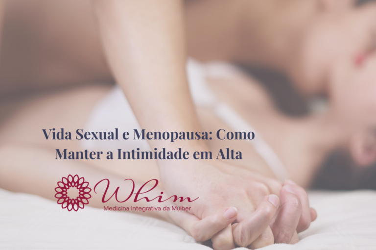 Vida Sexual e Menopausa: Como Manter a Intimidade em Alta